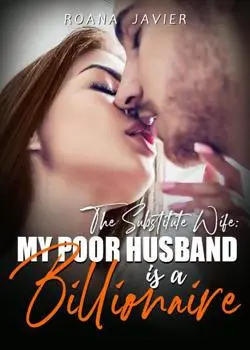 The Substitute Wife: My Poor Husband Is A Billionaire